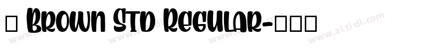 为 Brown Std Regular字体转换
